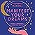 Manifest Your Dreams: Rituals and Practices for Living Your Best Life