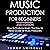 Music Production for Beginners, 2020 Edition: How to Produce Music, the Easy to Read Guide for Music Producers