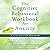The Cognitive Behavioral Workbook for Anxiety (Second Edition): A Step-by-Step Program