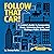 Follow That Car!: A Cabbie's Guide to Conquering Fears, Achieving Dreams, and Finding a Public Restroom
