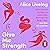 Give Me Strength: How I Turned My Back on Restriction, Nurtured the Body I Love, and How You Can Too