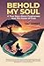 Behold My Soul by TAJ SIMRIT Behold My Soul by TAJ SIMRIT