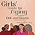 Girls' Guide to Aging with Grit and Gusto: A Memoir & Six Interviews