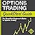 Options Trading: QuickStart Guide: The Simplified Beginner's Guide to Options Trading