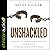 Unshackled: Breaking the Strongholds of Your Past to Receive Complete Deliverance
