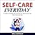 Self-Care Everyday: A Guide...