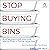 Stop Buying Bins: & Other Blunt but Practical Advice from a Home Organizer