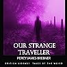 Our Strange Traveller by Percy James Brebner