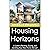 Housing Horizons: A Guide to Renting, Buying, and Building Your New Home Abroad