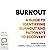 Burnout: A Guide to Identifying Burnout and Pathways to Recovery