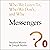 Messengers: Who We Listen to, Who We Don't, and Why