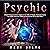 Psychic: A Psychic Development Guide for Tapping into Your Ability for Telepathy, Mediumship, Intuition, Aura Reading, Clairvoyance, Healing and Communicating with Your Spirit Guides