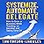 Systemize, Automate, Delegate: How to Grow a Business While Traveling, on Vacation, and Taking Time Off: Business Productivity Secrets