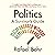 Politics: A Survivor's Guide: How to Stay Engaged Without Getting Enraged