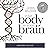 Your Body Is Your Brain: Leverage Your Somatic Intelligence to Find Purpose, Build Resilience, Deepen Relationships, and Lead More Powerfully