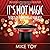 It's Not Magic: Secrets of Performing at Your Best