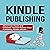 Kindle Publishing: Work from Home and Generate Passive Income from Publishing Kindle eBooks