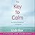 The Key to Calm