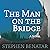 The Man on the Bridge: A Novel