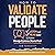 How to Validate People: Listen and Hear Better to Form Deep Connections Fast (Master Your Communication and Social Skills)