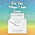 For You When I Am Gone: A Journal: A Step-by-Step Guide to Writing Your Ethical Will