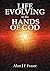 Life Evolving in the Hands of God