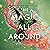The Magic All Around: A Novel