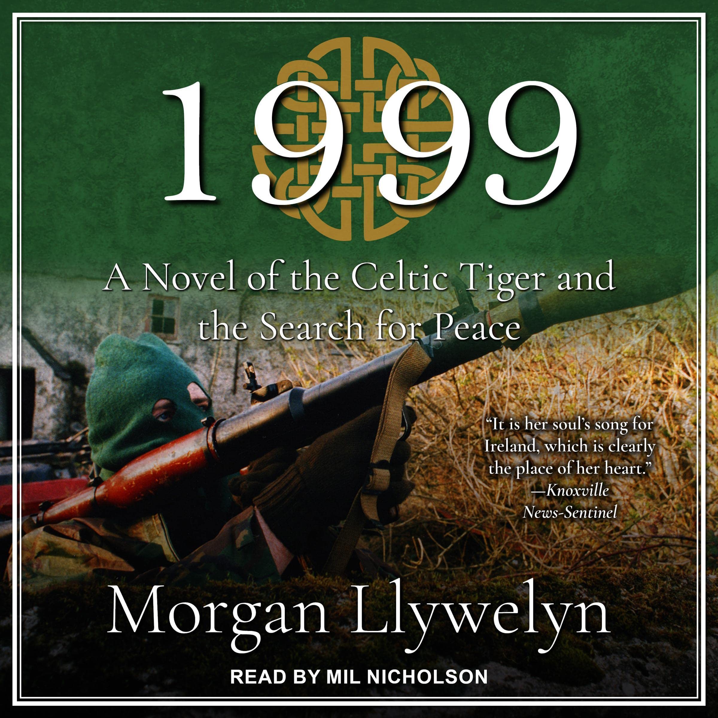 1999: A Novel of the Celtic Tiger and the Search for Peace: Irish Century Series, Book 5