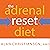 The Adrenal Reset Diet: Strategically Cycle Carbs and Proteins to Lose Weight, Balance Hormones, and Move From Stressed to Thriving