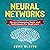 Neural Networks: Neural Networks Tools and Techniques for Beginners