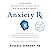 Anxiety Rx: A Revolutionary New Prescription for Anxiety Relief—from the Doctor Who Created It