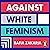 Against White Feminism