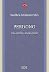 Perdono: Una diversa narrazione. Traduzione di Gianluca Didino (Italian Edition)