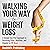 Walking Your Way to Weight Loss: A Simple Two-Part Approach to Becoming Fitter, Healthier, and Happier in 49 Days