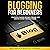 Blogging for Beginners: Unlocking Passive Income Streams and Making Money from Blogging (How to Make Money, Book 23)