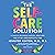 The Self-Care Solution: A Year of Becoming Happier, Healthier, and Fitter--One Month at a Time