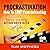 How to Stop Procrastinating: Practical Tools for an Action-Oriented Life