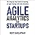 Agile Analytics for Startups: The Step-by-Step Guide for Building an Agile Startup with Data Analytics