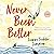 Never Been Better: A Novel