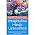 Imaginative Minds Unleashed: Nurturing Creativity to Shape Our World