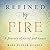 Refined by Fire: A Journey of Grief and Grace