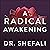 A Radical Awakening: Turn Pain into Power, Embrace Your Truth, Live Free
