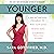 Younger: A Groundbreaking Program to Reset Your Genes, Reverse Aging, and Turn Back the Clock 10 Years