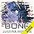 Down to the Bone: Quantum Gravity, Book 5