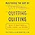 Mastering the Art of Quitting: Why It Matters in Life, Love, and Work