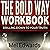 The Bold Way Workbook: Drilling Down to Your Truth