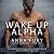 Wake Up, Alpha: Alpha Compound Series, Book 2