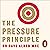 The Pressure Principle: Handle Stress, Harness Energy, and Perform When It Counts