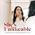 She's Unlikeable: And Other Lies That Bring Women Down