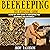 Beekeeping: The Essential Guide: A Step-by-Step Guide to Beekeeping for Beginners and Advanced